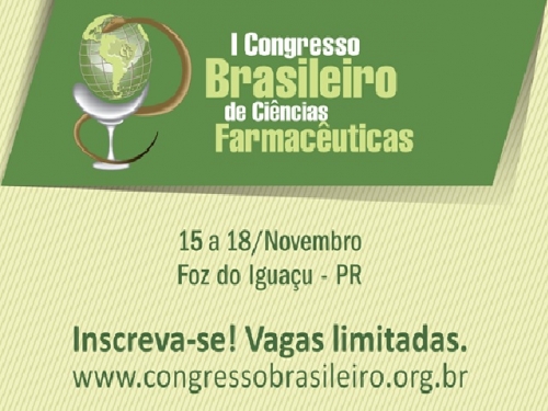 ÚLTIMOS DIAS PARA INSCRIÇÕES DE TRABALHOS CIENTÍFICOS NO I CONGRESSO BRASILEIRO DE CIÊNCIAS FARMACÊUTICAS 