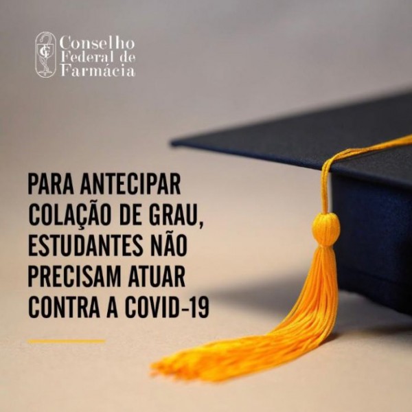 ESTUDANTES COM COLAÇÃO DE GRAU ANTECIPADA NÃO PRECISAM ATUAR NA COVID-19