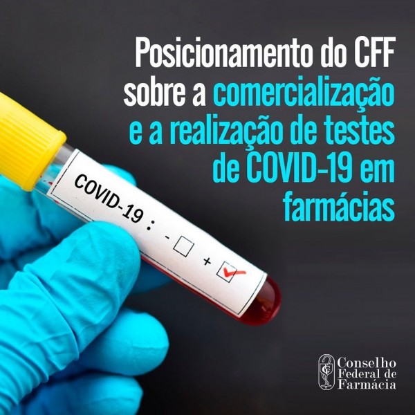 POSICIONAMENTO DO CFF SOBRE A COMERCIALIZAÇÃO E A REALIZAÇÃO DE TESTES DE COVID-19 EM FARMÁCIAS