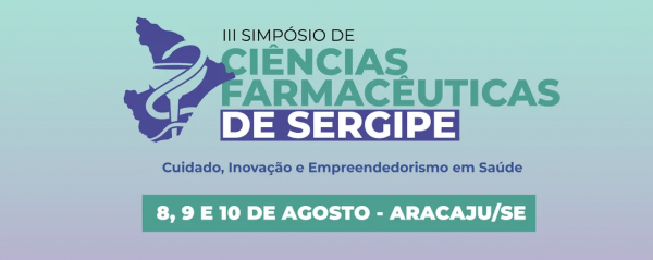 Conselho Regional de Farmácia de Sergipe (CRF/SE), junto com o Conselho Federal de Farmácia (CFF), realizam o III Simpósio de Ciências Farmacêuticas de Sergipe