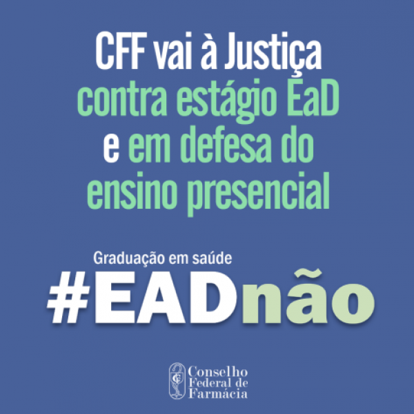 CFF VAI À JUSTIÇA CONTRA ESTÁGIO EAD E EM DEFESA DO ENSINO PRESENCIAL
